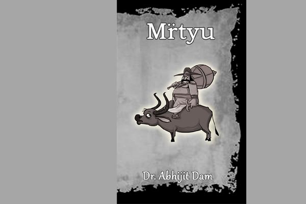 There is hope even in death says Dr Abhijit Dam in his latest book Mrtyu 