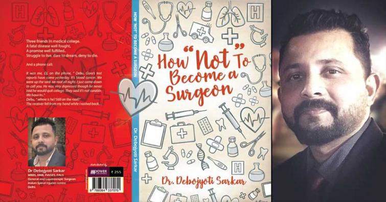 Author interview: Dr. Debojyoti Sarkar on his book 'How â€œNotâ€ to Become A Surgeon' 