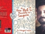 Author interview: Dr. Debojyoti Sarkar on his book 'How â€œNotâ€ to Become A Surgeon' 