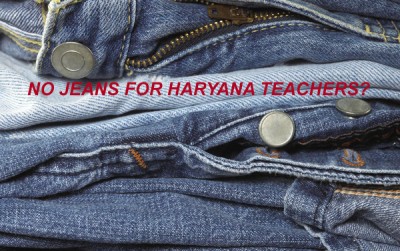 Haryana teachers set to bid adieu to jeans?