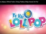 Yeh Hai Lollipop trailer out now