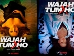 Wajah Tum Ho Title track out now