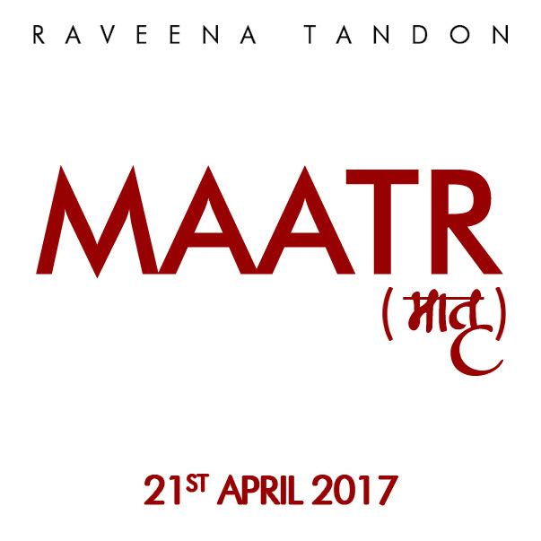 Raveena Tandon starrer Maatr logo released
