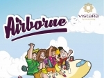 Vistara launches â€˜Airborneâ€™ initiative to educate children and young flyers about air travel